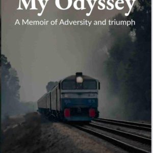 MY ODYSSEY A Memoir of Adversity and Triumph